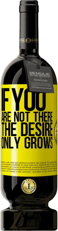 49,95 € | 赤ワイン プレミアム版 MBS® 予約する あなたがそこにいなければ、欲望は成長するだけです 黄色のラベル. カスタマイズ可能なラベル 予約する 12 月 収穫 2016 Tempranillo