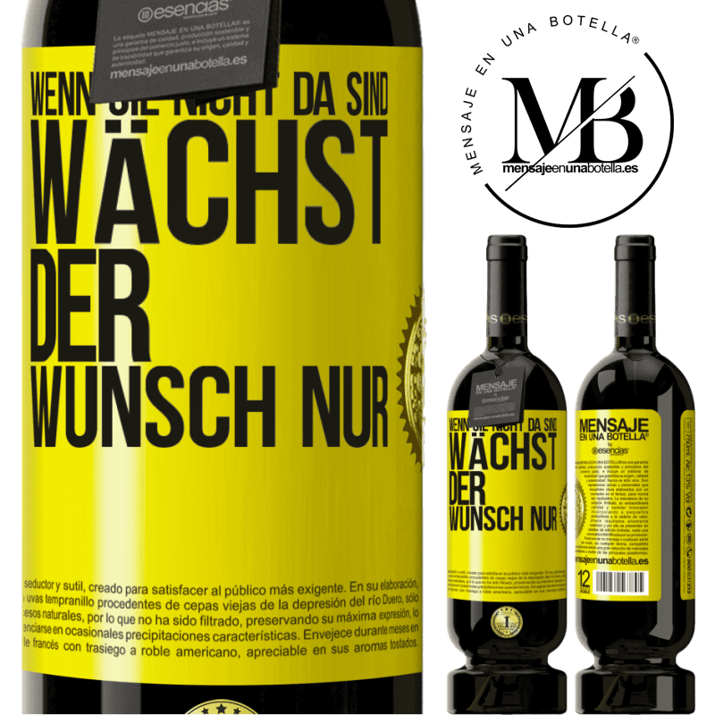 49,95 € Kostenloser Versand | Rotwein Premium Ausgabe MBS® Reserve Wenn du nicht da bist, wächst die Lust Gelbes Etikett. Anpassbares Etikett Reserve 12 Monate Ernte 2015 Tempranillo