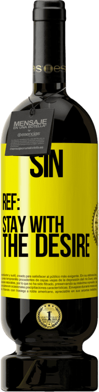 49,95 € Free Shipping | Red Wine Premium Edition MBS® Reserve Sin. Ref: stay with the desire Yellow Label. Customizable label Reserve 12 Months Harvest 2016 Tempranillo