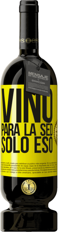 49,95 € | Vino Tinto Edición Premium MBS® Reserva Vino para la sed. Sólo eso Etiqueta Amarilla. Etiqueta personalizable Reserva 12 Meses Cosecha 2015 Tempranillo