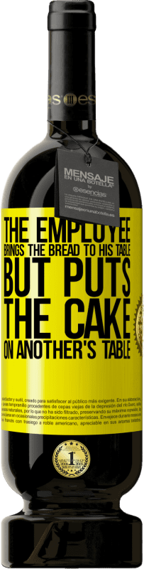 49,95 € 送料無料 | 赤ワイン プレミアム版 MBS® 予約する 従業員はパンを自分のテーブルに持ってきますが、ケーキを他の人のテーブルに置きます 黄色のラベル. カスタマイズ可能なラベル 予約する 12 月 収穫 2014 Tempranillo