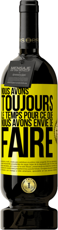 49,95 € Envoi gratuit | Vin rouge Édition Premium MBS® Réserve Nous avons toujours le temps pour ce que nous avons envie de faire Étiquette Jaune. Étiquette personnalisable Réserve 12 Mois Récolte 2016 Tempranillo