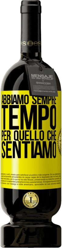 Spedizione Gratuita | Vino rosso Edizione Premium MBS® Riserva Abbiamo sempre tempo per quello che sentiamo Etichetta Gialla. Etichetta personalizzabile Riserva 12 Mesi Raccogliere 2014 Tempranillo