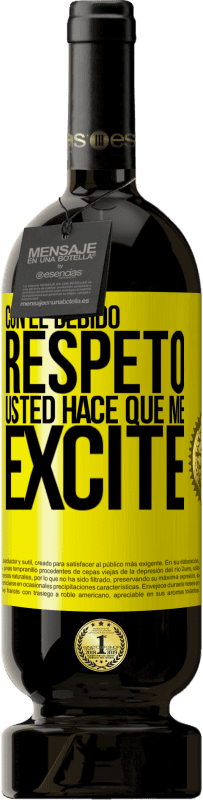 49,95 € | Vino Tinto Edición Premium MBS® Reserva Con el debido respeto, usted hace que me excite Etiqueta Amarilla. Etiqueta personalizable Reserva 12 Meses Cosecha 2016 Tempranillo