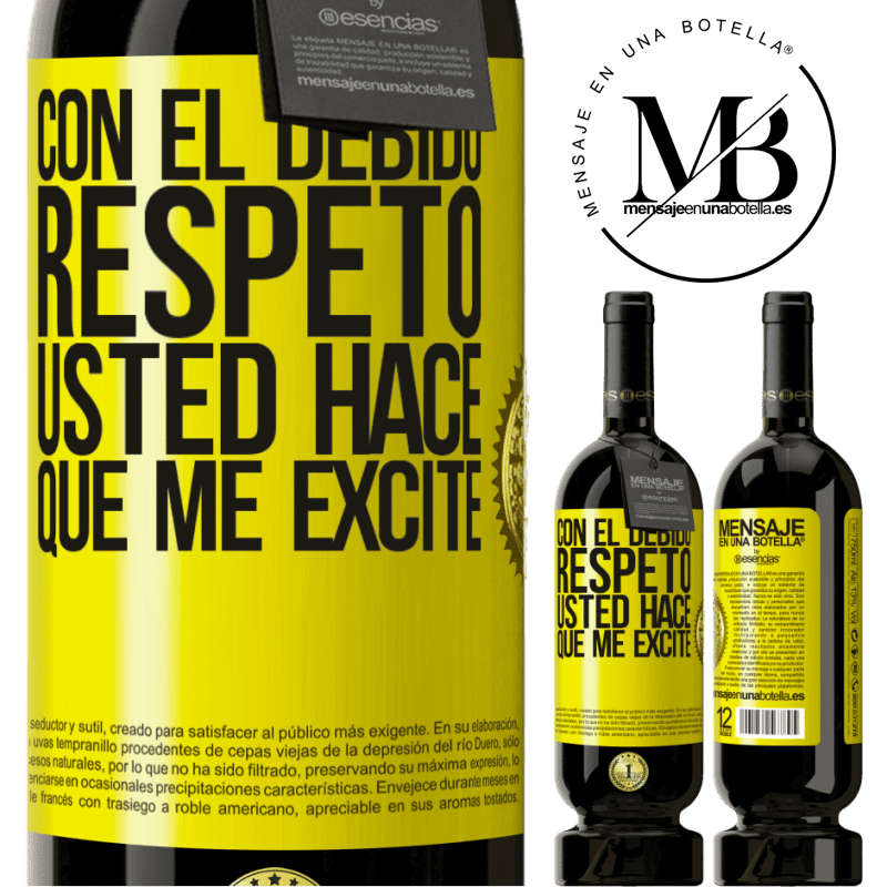 39,95 € Envío gratis | Vino Tinto Edición Premium MBS® Reserva Con el debido respeto, usted hace que me excite Etiqueta Amarilla. Etiqueta personalizable Reserva 12 Meses Cosecha 2015 Tempranillo