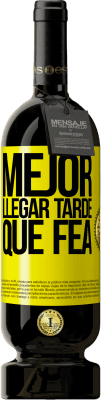 Envío gratis | Vino Tinto Edición Premium MBS® Reserva Mejor llegar tarde que fea Etiqueta Amarilla. Etiqueta personalizable Reserva 12 Meses Cosecha 2016 Tempranillo