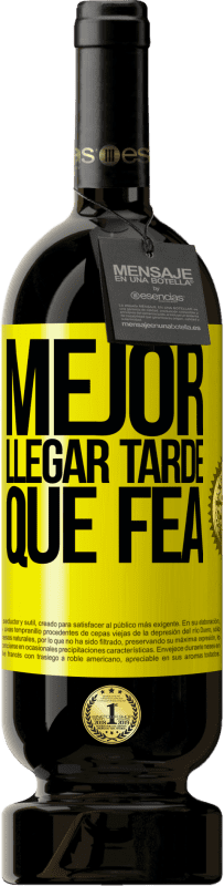 49,95 € Envío gratis | Vino Tinto Edición Premium MBS® Reserva Mejor llegar tarde que fea Etiqueta Amarilla. Etiqueta personalizable Reserva 12 Meses Cosecha 2016 Tempranillo