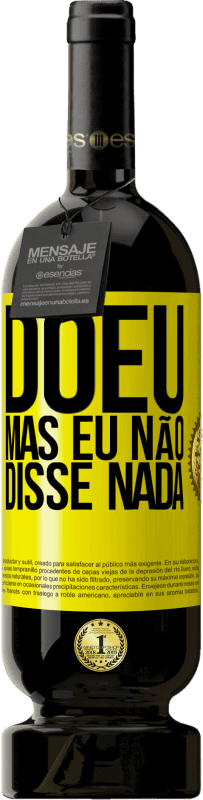 49,95 € Envio grátis | Vinho tinto Edição Premium MBS® Reserva Doeu, mas eu não disse nada Etiqueta Amarela. Etiqueta personalizável Reserva 12 Meses Colheita 2016 Tempranillo