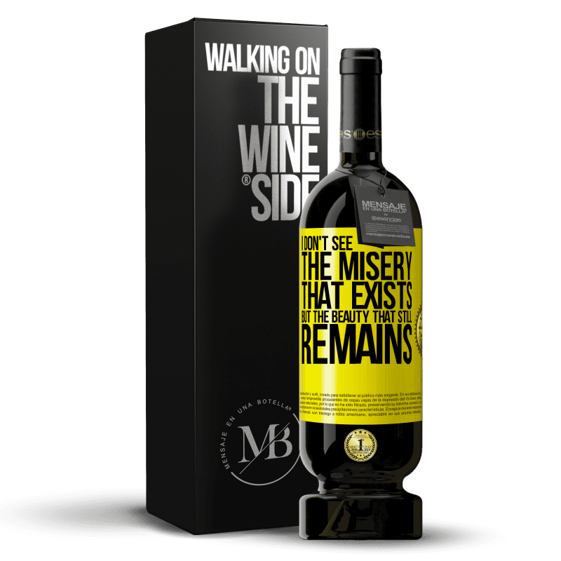 39,95 € Free Shipping | Red Wine Premium Edition MBS® Reserva I don't see the misery that exists but the beauty that still remains Yellow Label. Customizable label Reserva 12 Months Harvest 2015 Tempranillo