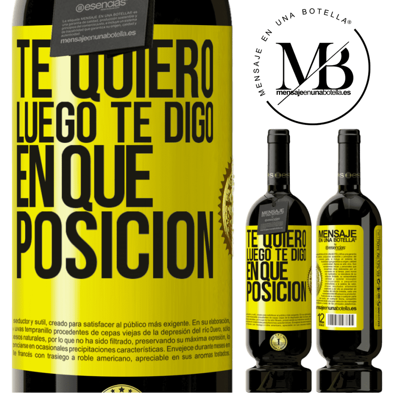39,95 € Envío gratis | Vino Tinto Edición Premium MBS® Reserva Te quiero. Luego te digo en qué posición Etiqueta Amarilla. Etiqueta personalizable Reserva 12 Meses Cosecha 2015 Tempranillo