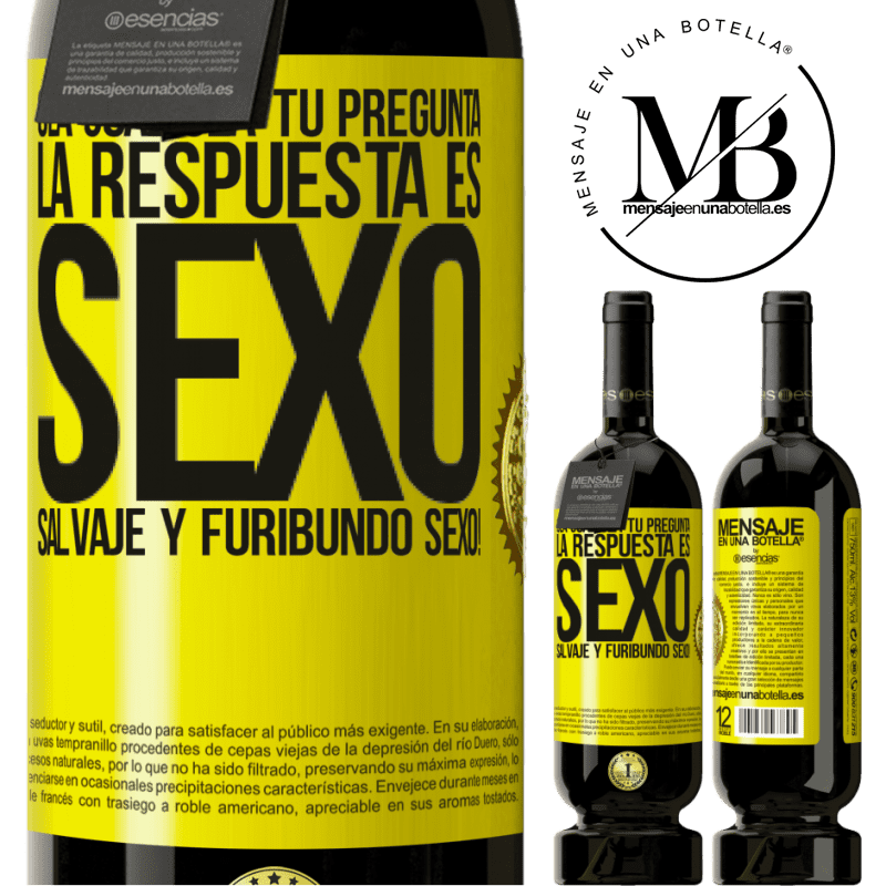 49,95 € Envío gratis | Vino Tinto Edición Premium MBS® Reserva Sea cual sea tu pregunta, la respuesta es Sexo. Salvaje y furibundo sexo! Etiqueta Amarilla. Etiqueta personalizable Reserva 12 Meses Cosecha 2014 Tempranillo