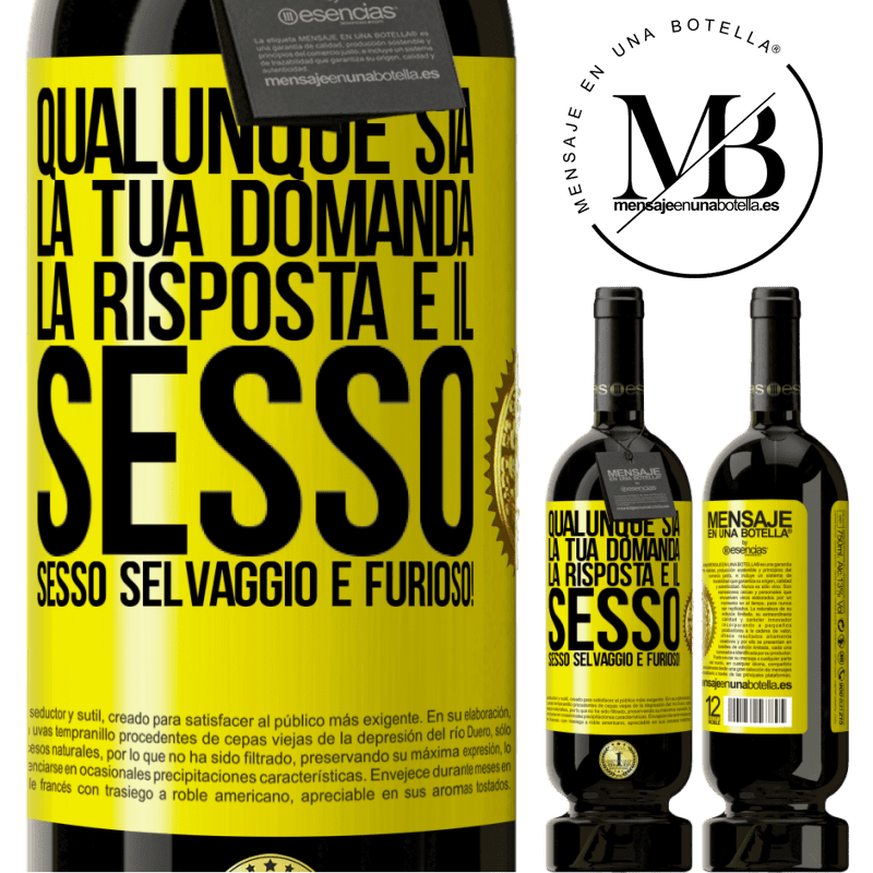 49,95 € Spedizione Gratuita | Vino rosso Edizione Premium MBS® Riserva Qualunque sia la tua domanda, la risposta è il sesso. Sesso selvaggio e furioso! Etichetta Gialla. Etichetta personalizzabile Riserva 12 Mesi Raccogliere 2014 Tempranillo