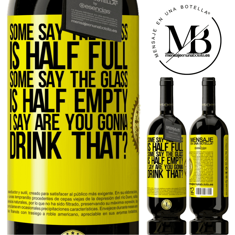 49,95 € Free Shipping | Red Wine Premium Edition MBS® Reserve Some say the glass is half full, some say the glass is half empty. I say are you gonna drink that? Yellow Label. Customizable label Reserve 12 Months Harvest 2015 Tempranillo