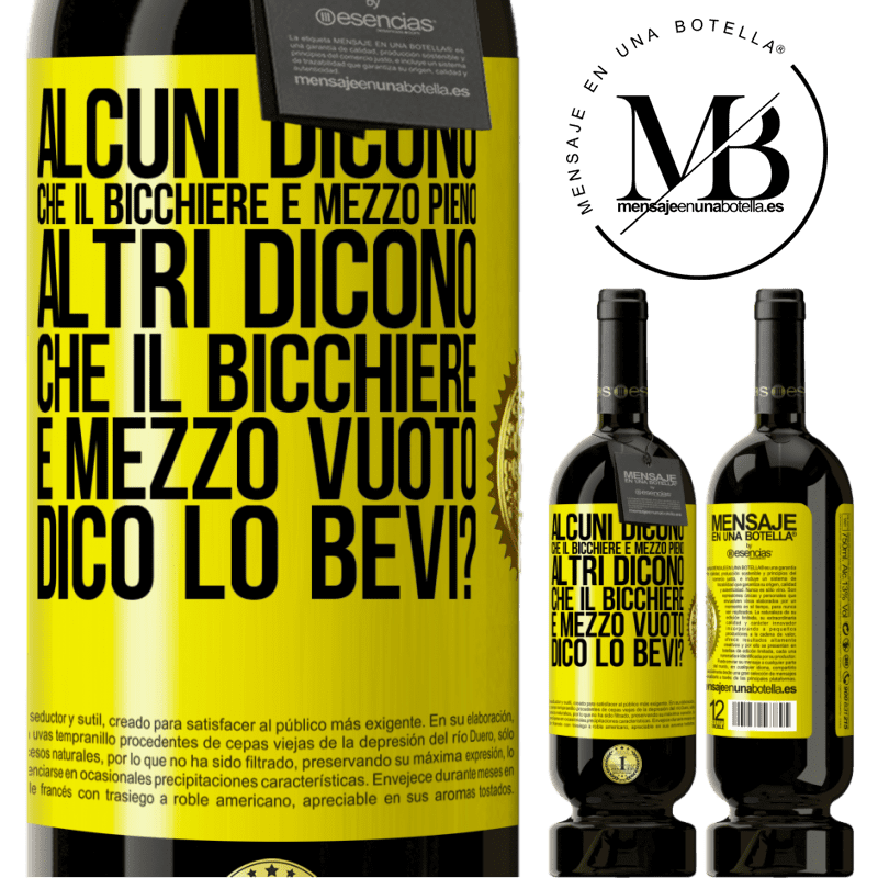 49,95 € Spedizione Gratuita | Vino rosso Edizione Premium MBS® Riserva Alcuni dicono che il bicchiere è mezzo pieno, altri dicono che il bicchiere è mezzo vuoto. Dico lo bevi? Etichetta Gialla. Etichetta personalizzabile Riserva 12 Mesi Raccogliere 2015 Tempranillo