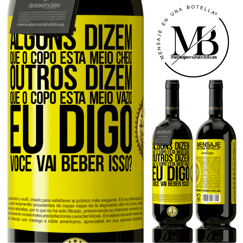 49,95 € Envio grátis | Vinho tinto Edição Premium MBS® Reserva Alguns dizem que o copo está meio cheio, outros dizem que o copo está meio vazio. Eu digo você vai beber isso? Etiqueta Amarela. Etiqueta personalizável Reserva 12 Meses Colheita 2015 Tempranillo