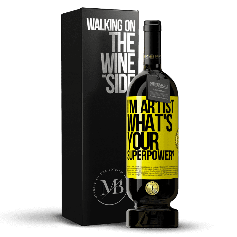 49,95 € Free Shipping | Red Wine Premium Edition MBS® Reserve I'm artist. What's your superpower? Yellow Label. Customizable label Reserve 12 Months Harvest 2015 Tempranillo