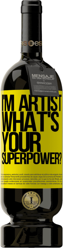 49,95 € | Vin rouge Édition Premium MBS® Réserve I'm artist. What's your superpower? Étiquette Jaune. Étiquette personnalisable Réserve 12 Mois Récolte 2016 Tempranillo