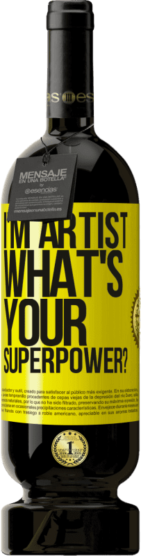 «I'm artist. What's your superpower?» Edición Premium MBS® Reserva