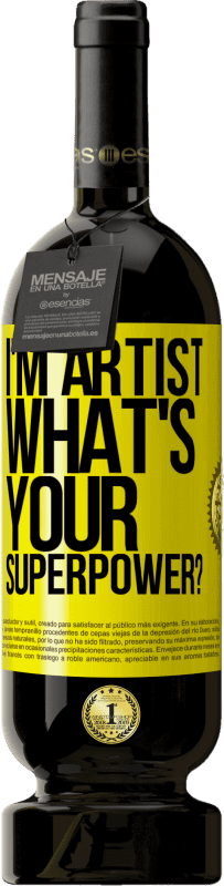 «I'm artist. What's your superpower?» Edição Premium MBS® Reserva