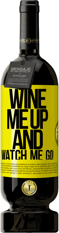 49,95 € | Red Wine Premium Edition MBS® Reserve Wine me up and watch me go! Yellow Label. Customizable label Reserve 12 Months Harvest 2014 Tempranillo