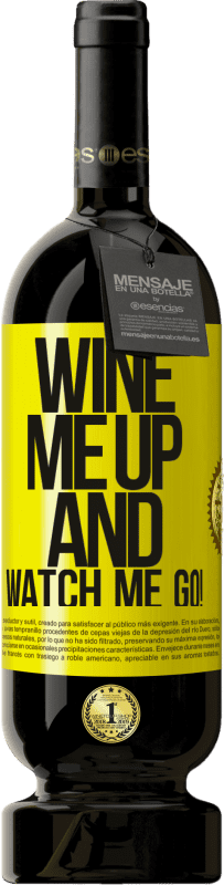 49,95 € | Vino Tinto Edición Premium MBS® Reserva Wine me up and watch me go! Etiqueta Amarilla. Etiqueta personalizable Reserva 12 Meses Cosecha 2014 Tempranillo