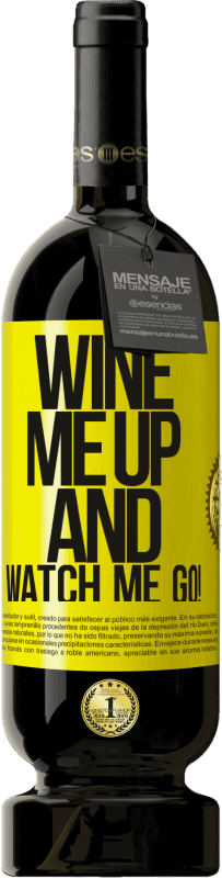 Envío gratis | Vino Tinto Edición Premium MBS® Reserva Wine me up and watch me go! Etiqueta Amarilla. Etiqueta personalizable Reserva 12 Meses Cosecha 2015 Tempranillo