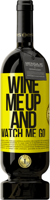 49,95 € Envío gratis | Vino Tinto Edición Premium MBS® Reserva Wine me up and watch me go! Etiqueta Amarilla. Etiqueta personalizable Reserva 12 Meses Cosecha 2016 Tempranillo