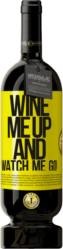 49,95 € Kostenloser Versand | Rotwein Premium Ausgabe MBS® Reserve Wine me up and watch me go! Gelbes Etikett. Anpassbares Etikett Reserve 12 Monate Ernte 2014 Tempranillo