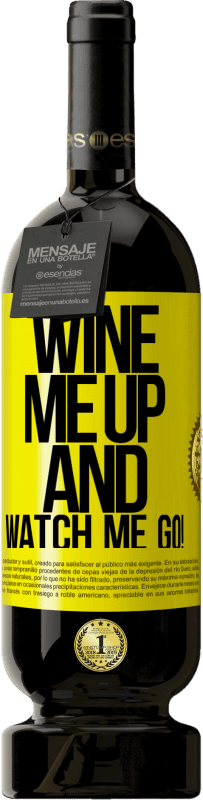 49,95 € | Vino rosso Edizione Premium MBS® Riserva Wine me up and watch me go! Etichetta Gialla. Etichetta personalizzabile Riserva 12 Mesi Raccogliere 2014 Tempranillo