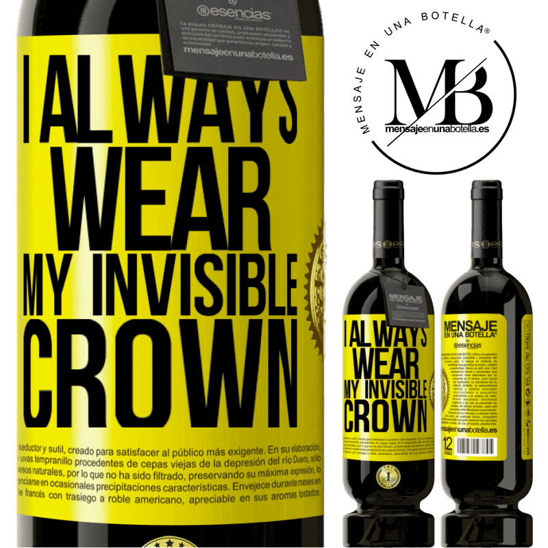 29,95 € Free Shipping | Red Wine Premium Edition MBS® Reserva I always wear my invisible crown Yellow Label. Customizable label Reserva 12 Months Harvest 2014 Tempranillo