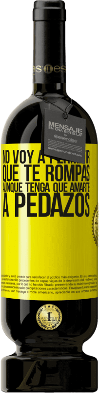 49,95 € Envío gratis | Vino Tinto Edición Premium MBS® Reserva No voy a permitir que te rompas, aunque tenga que amarte a pedazos Etiqueta Amarilla. Etiqueta personalizable Reserva 12 Meses Cosecha 2016 Tempranillo