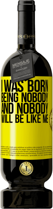 «I was born being nobody. And nobody will be like me» Premium Edition MBS® Reserve