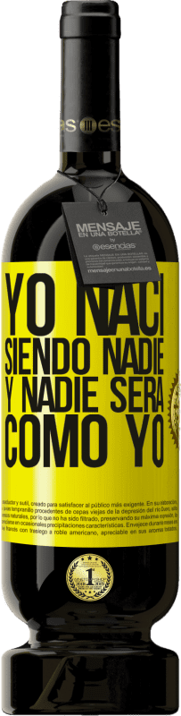 49,95 € Envío gratis | Vino Tinto Edición Premium MBS® Reserva Yo nací siendo nadie. Y nadie será como yo Etiqueta Amarilla. Etiqueta personalizable Reserva 12 Meses Cosecha 2016 Tempranillo