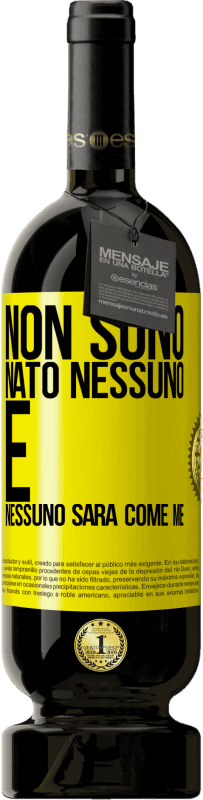 49,95 € | Vino rosso Edizione Premium MBS® Riserva Non sono nato nessuno. E nessuno sarà come me Etichetta Gialla. Etichetta personalizzabile Riserva 12 Mesi Raccogliere 2015 Tempranillo