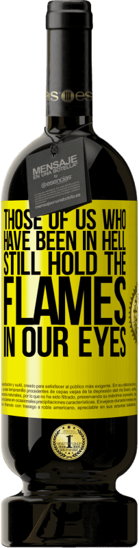 49,95 € 送料無料 | 赤ワイン プレミアム版 MBS® 予約する 地獄にいた私たちはまだ私たちの目に炎を保持しています 黄色のラベル. カスタマイズ可能なラベル 予約する 12 月 収穫 2016 Tempranillo