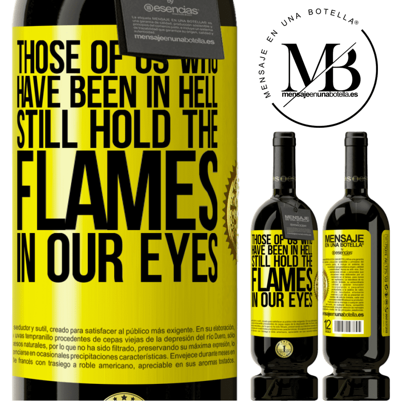 29,95 € Free Shipping | Red Wine Premium Edition MBS® Reserva Those of us who have been in hell still hold the flames in our eyes Yellow Label. Customizable label Reserva 12 Months Harvest 2014 Tempranillo