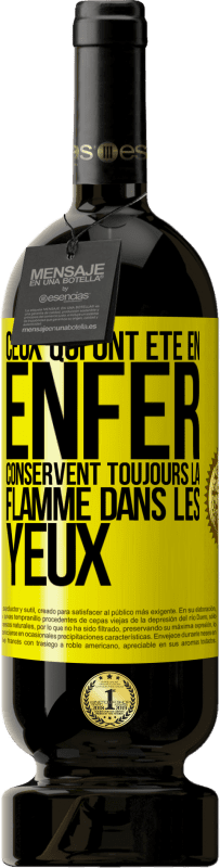 Envoi gratuit | Vin rouge Édition Premium MBS® Réserve Ceux qui ont été en enfer conservent toujours la flamme dans les yeux Étiquette Jaune. Étiquette personnalisable Réserve 12 Mois Récolte 2016 Tempranillo