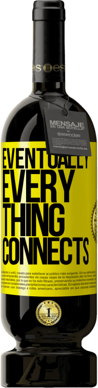 49,95 € | 红酒 高级版 MBS® 预订 Eventually, everything connects 黄色标签. 可自定义的标签 预订 12 个月 收成 2015 Tempranillo