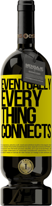 «Eventually, everything connects» Édition Premium MBS® Réserve