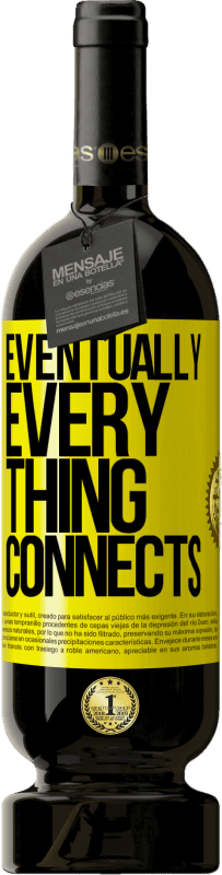 49,95 € Envio grátis | Vinho tinto Edição Premium MBS® Reserva Eventually, everything connects Etiqueta Amarela. Etiqueta personalizável Reserva 12 Meses Colheita 2016 Tempranillo