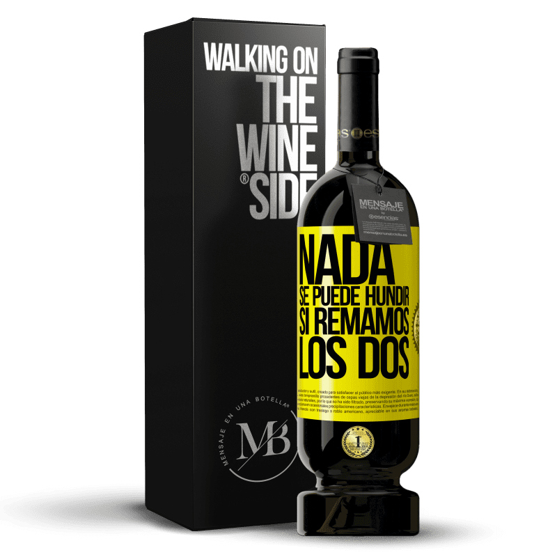 49,95 € Envío gratis | Vino Tinto Edición Premium MBS® Reserva Nada se puede hundir si remamos los dos Etiqueta Amarilla. Etiqueta personalizable Reserva 12 Meses Cosecha 2015 Tempranillo