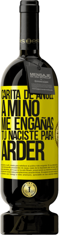 49,95 € | Vino Tinto Edición Premium MBS® Reserva Carita de ángel, a mí no me engañas, tú naciste para arder Etiqueta Amarilla. Etiqueta personalizable Reserva 12 Meses Cosecha 2016 Tempranillo