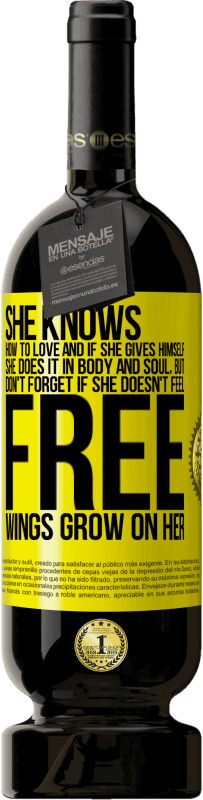 49,95 € 送料無料 | 赤ワイン プレミアム版 MBS® 予約する 彼は愛する方法を知っており、彼が自分自身を与えるなら、彼はそれを心身で行います。しかし、忘れないでください、あなたが自由に感じなければ、あなたの翼は成長します 黄色のラベル. カスタマイズ可能なラベル 予約する 12 月 収穫 2016 Tempranillo