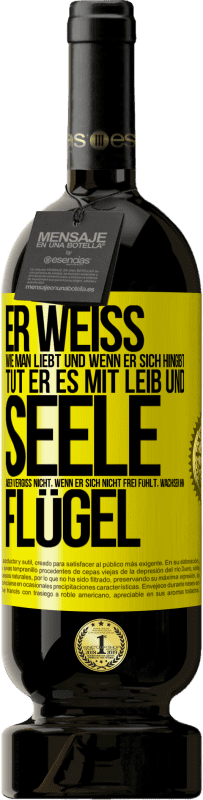 49,95 € Kostenloser Versand | Rotwein Premium Ausgabe MBS® Reserve Er weiß, wie man liebt und wenn er sich hingibt, tut er es mit Leib und Seele. Aber vergiss nicht, wenn er sich nicht frei fühlt Gelbes Etikett. Anpassbares Etikett Reserve 12 Monate Ernte 2016 Tempranillo