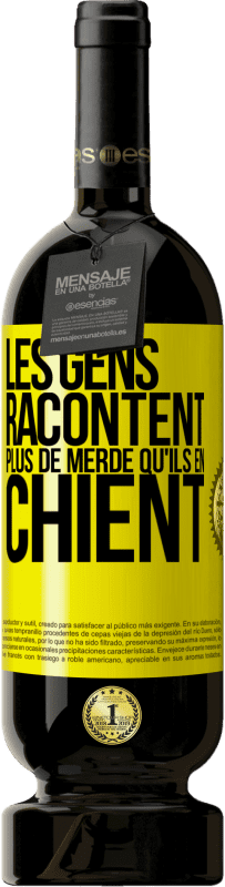 49,95 € Envoi gratuit | Vin rouge Édition Premium MBS® Réserve Les gens racontent plus de merde qu'ils en chient Étiquette Jaune. Étiquette personnalisable Réserve 12 Mois Récolte 2015 Tempranillo