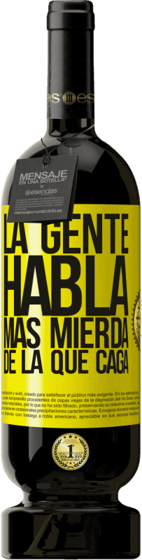 49,95 € Envío gratis | Vino Tinto Edición Premium MBS® Reserva La gente habla más mierda de la que caga Etiqueta Amarilla. Etiqueta personalizable Reserva 12 Meses Cosecha 2016 Tempranillo