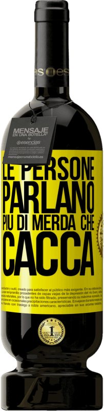 49,95 € | Vino rosso Edizione Premium MBS® Riserva Le persone parlano più di merda che di merda Etichetta Gialla. Etichetta personalizzabile Riserva 12 Mesi Raccogliere 2015 Tempranillo