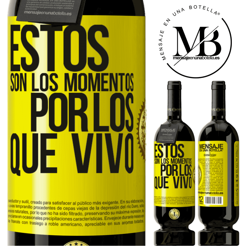 49,95 € Envío gratis | Vino Tinto Edición Premium MBS® Reserva Estos son los momentos por los que vivo Etiqueta Amarilla. Etiqueta personalizable Reserva 12 Meses Cosecha 2016 Tempranillo