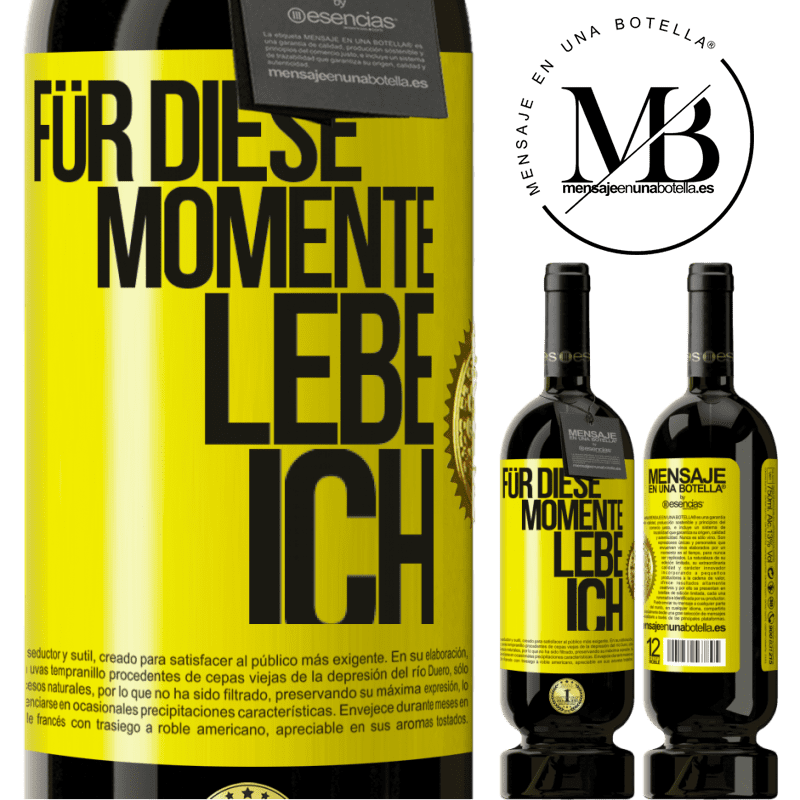 49,95 € Kostenloser Versand | Rotwein Premium Ausgabe MBS® Reserve Für diese Momente lebe ich Gelbes Etikett. Anpassbares Etikett Reserve 12 Monate Ernte 2016 Tempranillo