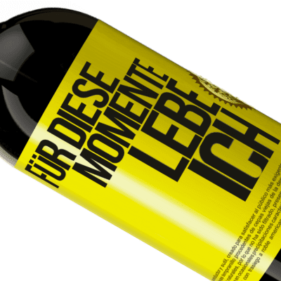 Einzigartige und Persönliche Ausdrücke. «Für diese Momente lebe ich» Premium Ausgabe MBS® Reserve